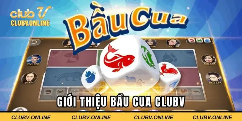 Giới thiệu về bầu cua CLUBV