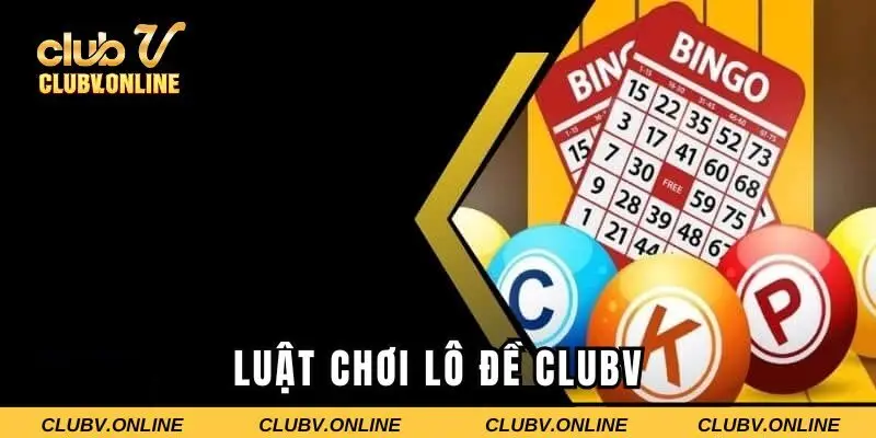 Luật chơi lô đề chuẩn xác