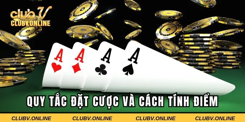 Quy tắc đặt cược và cách tính điểm trong phỏm CLUBV