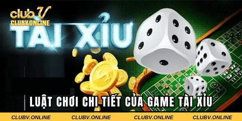 Luật chơi chi tiết của game tài xỉu 