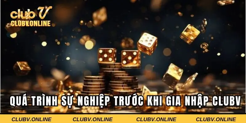 Quá trình sự nghiệp trước khi gia nhập Clubv