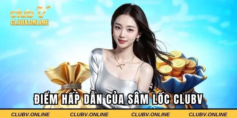 Điểm hấp dẫn của game tại Clubv