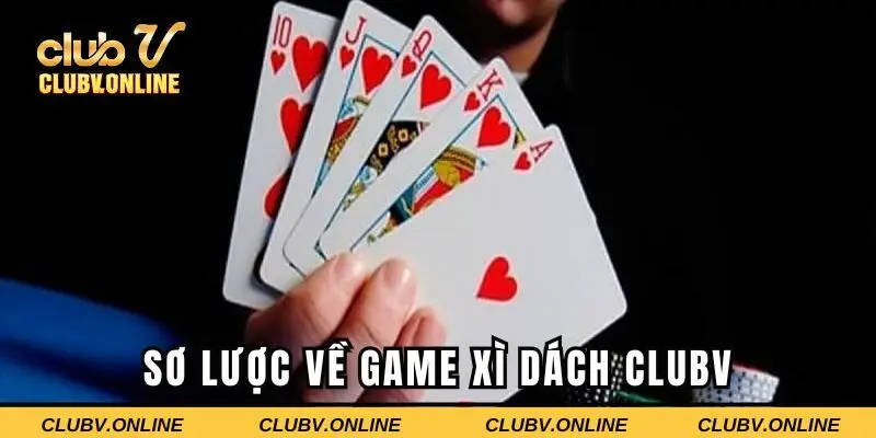 Khái quát về game xì dách Clubv hot hit